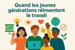 Quand les jeunes générations réinventent le travail